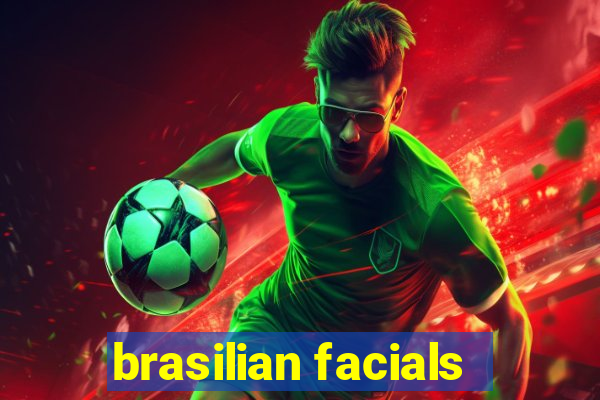 brasilian facials